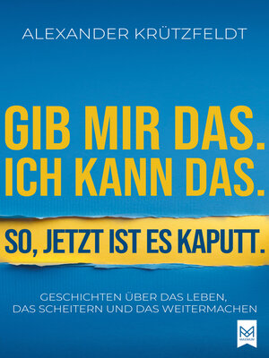 cover image of Gib mir das. Ich kann das. So, jetzt ist es kaputt.